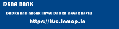 DENA BANK  DADRA AND NAGAR HAVELI DADRA  NAGAR HAVELI    ifsc code